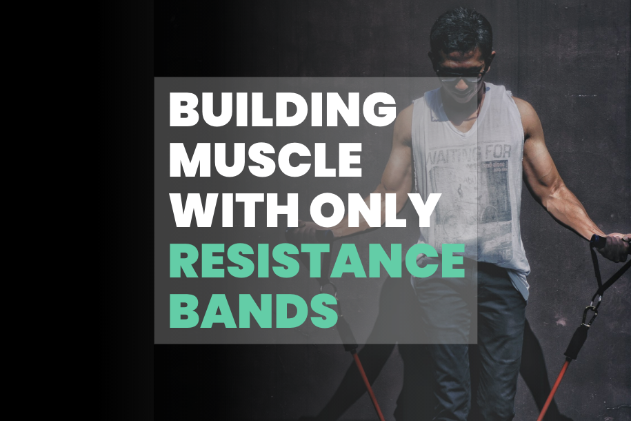 Building Muscle With Only Resistance Bands