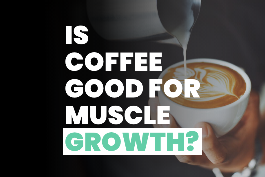 Is Coffee Good For Muscle Growth