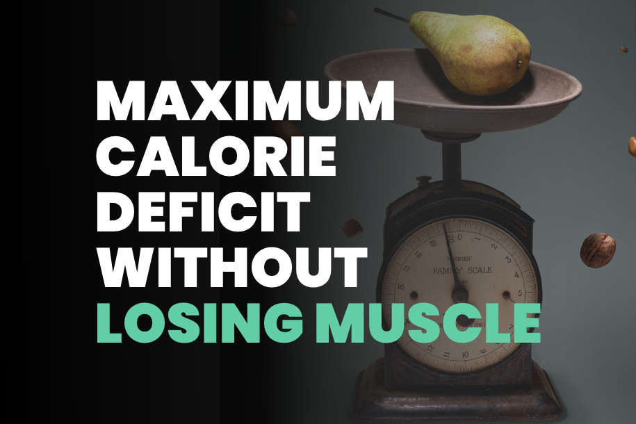 Maximum Calorie Deficit Without Losing Muscle