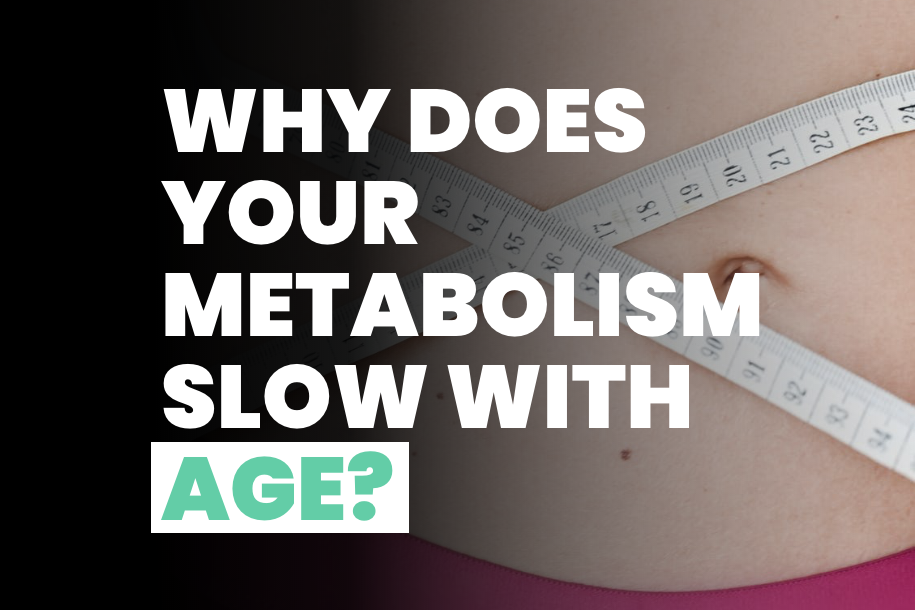 Why Does Your Metabolism Slow as You Age
