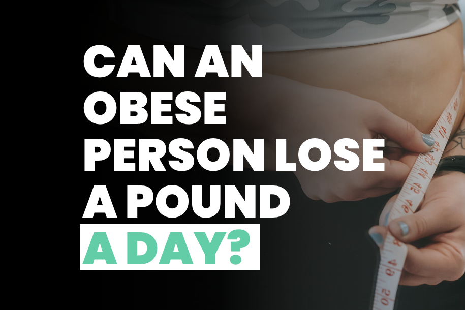 Can an Obese Person Lose a Pound a Day