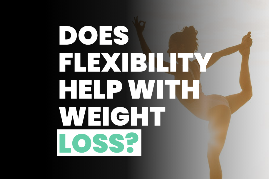 Does Flexibility Help With Weight Loss
