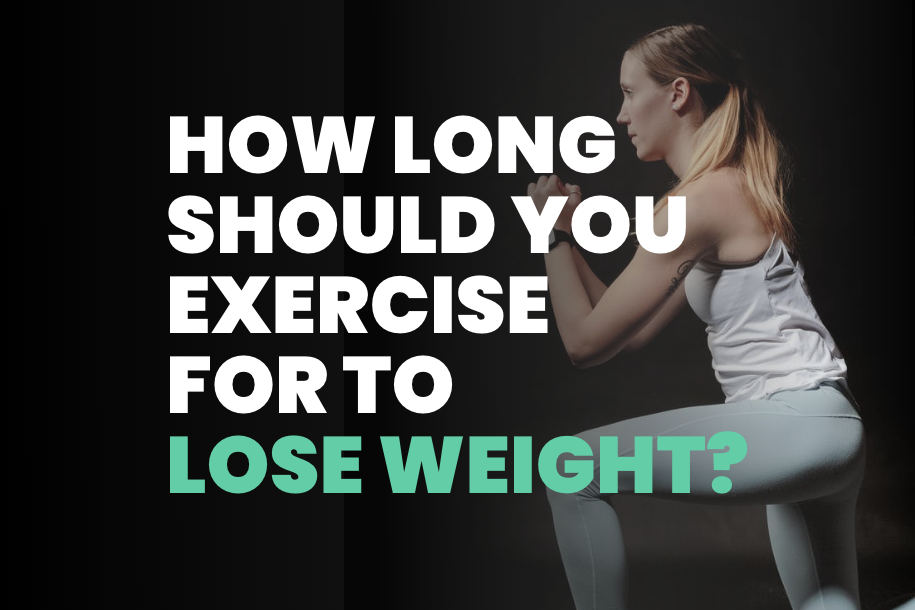 How Long Should You Exercise for to Lose Weight