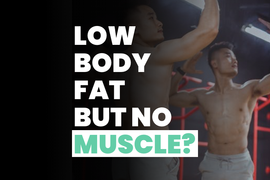 Low Body Fat but No Muscle