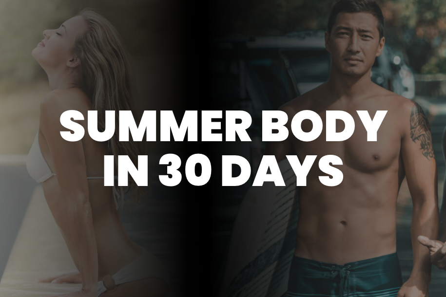 Achieving Your Summer Body in 30 Days